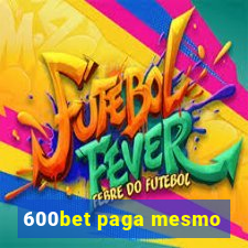 600bet paga mesmo